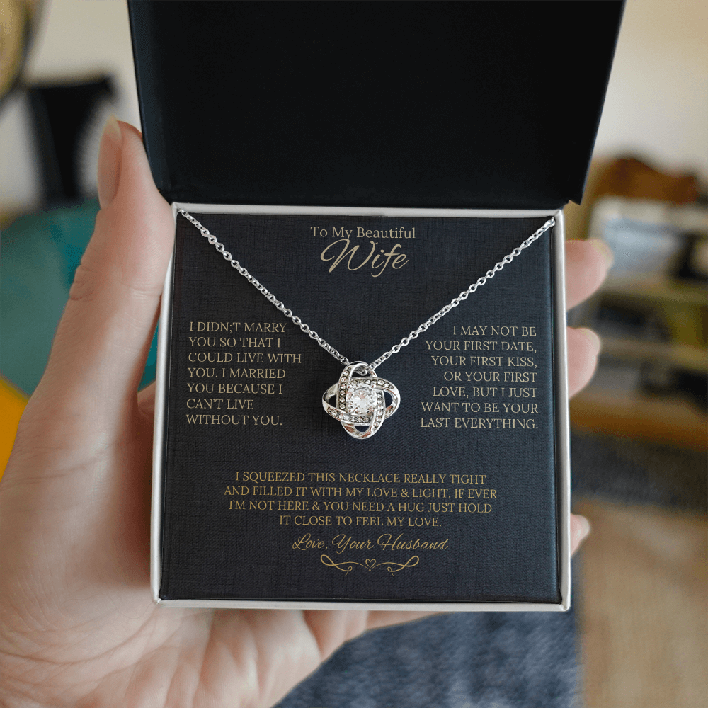 Gift for Wife " I Married You Because I Cant Live Without You" Love Knot Necklace