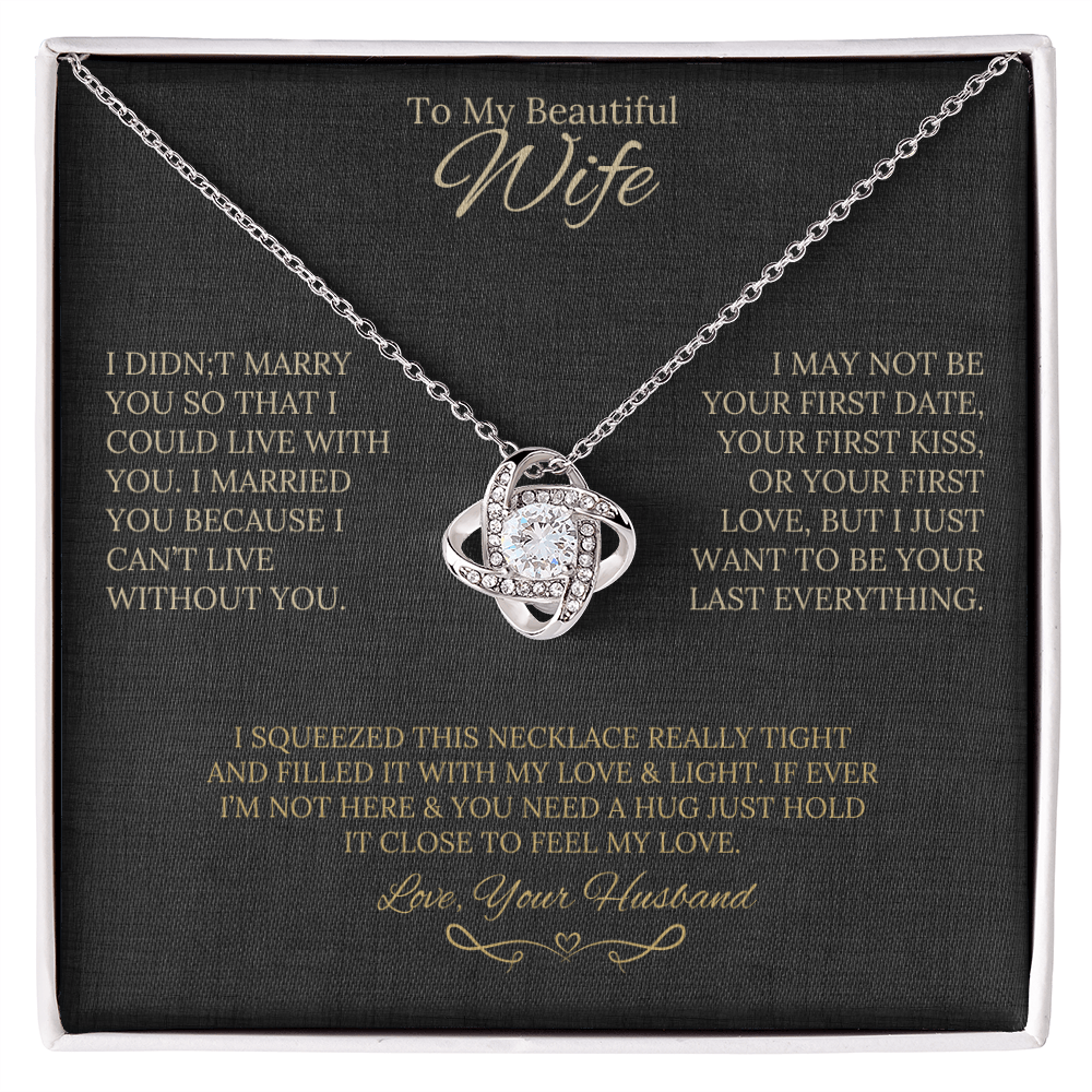 Gift for Wife " I Married You Because I Cant Live Without You" Love Knot Necklace