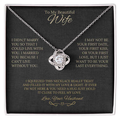 Gift for Wife " I Married You Because I Cant Live Without You" Love Knot Necklace
