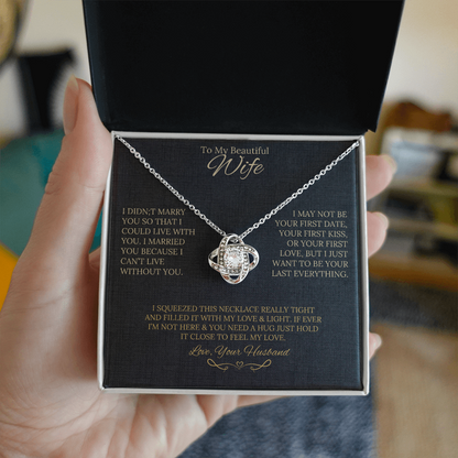 Gift for Wife " I Married You Because I Cant Live Without You" Love Knot Necklace